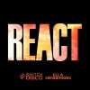 SWITCH DISCO — REACT (FT.ELLA HENDERSON)